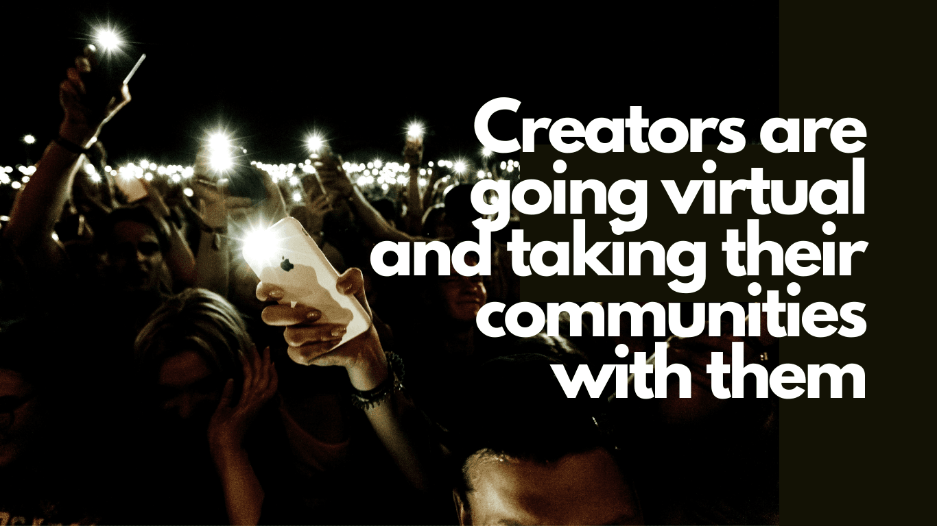 Creators are going virtual and taking their communities with them